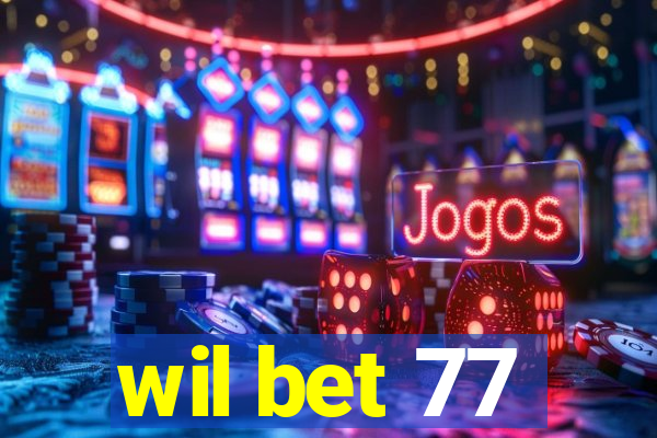 wil bet 77